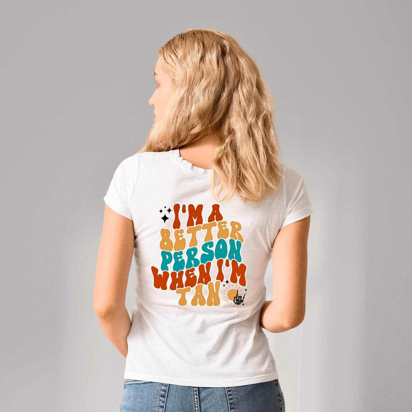 I'm a Better Person When I'm Tan" T-Shirt DTF Transfer Design Adult Cold Peel 11