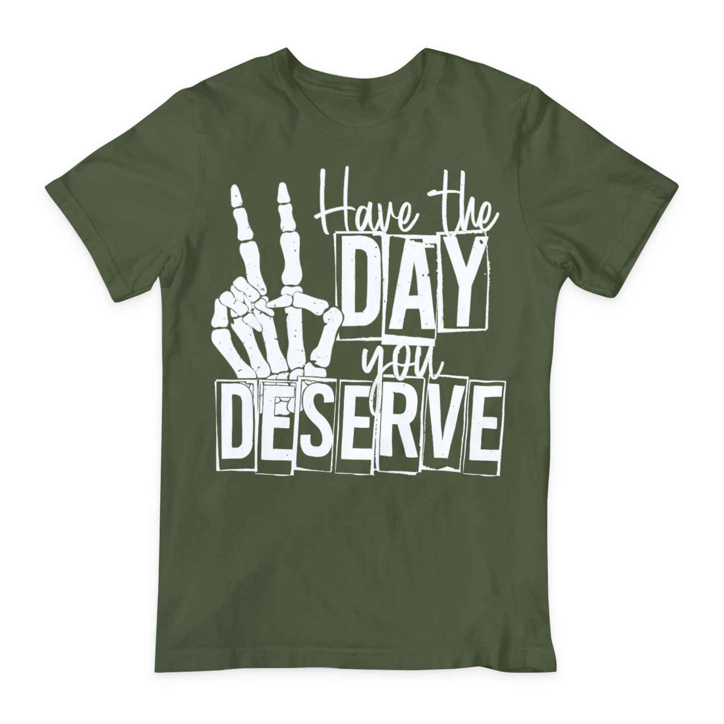 Have The Day You Deserve DTF Transfer Design