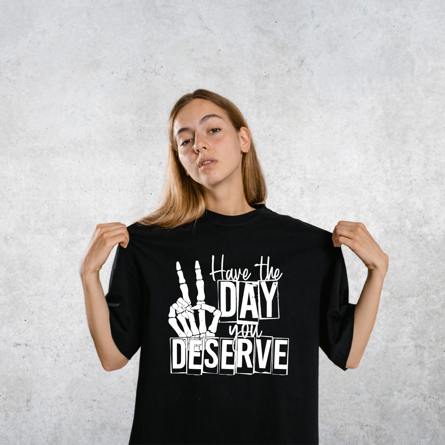 Have The Day You Deserve DTF Transfer Design